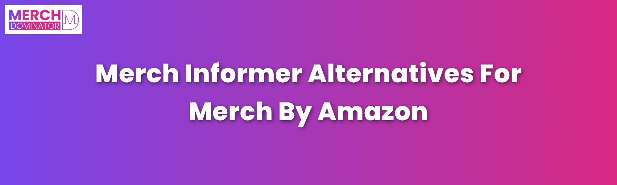 Merch Informer Alternatives For Merch By Amazon